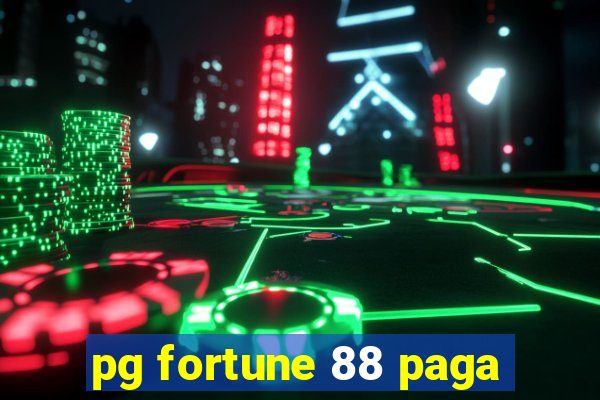 pg fortune 88 paga